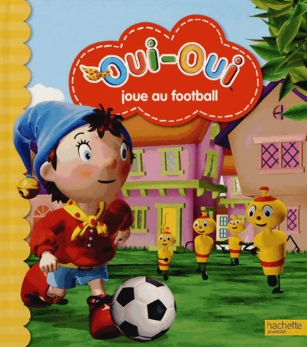 Livrenpoche : Oui-Oui joue au football - Hachette - Livre