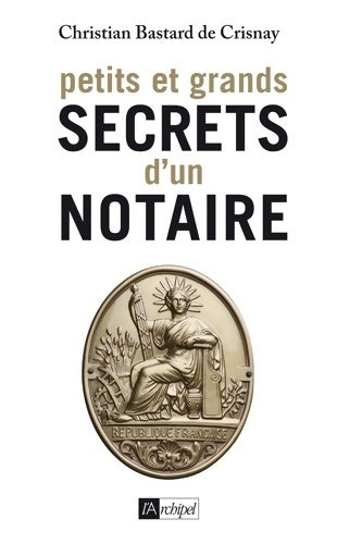 Livrenpoche : Petits et grands secrets d un notaire - Christian Bastard De Crisnay - Livre