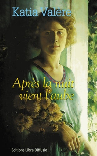 Livrenpoche : Après la nuit vient l'aube - Katia Valère - Livre