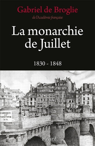 Livrenpoche : La Monarchie de Juillet - Gabriel De Broglie - Livre