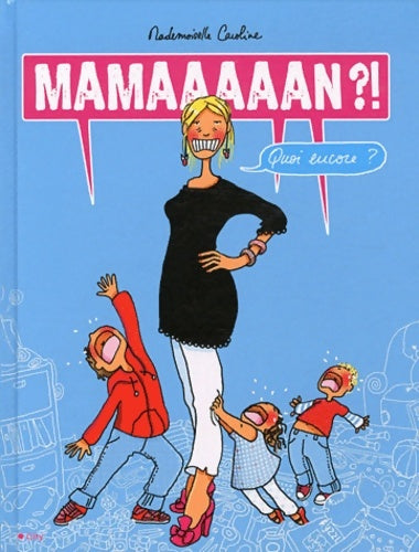 Livrenpoche : Mamaaaaan ?! Quoi encore ? - Caroline - Livre