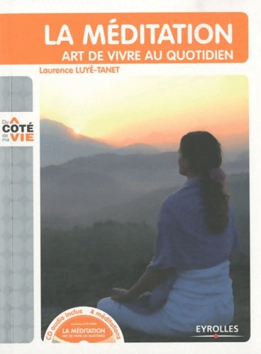 Livrenpoche : La méditation : Art de vivre au quotidien avec cd-rom. - Laurence Luyé-Tanet - Livre