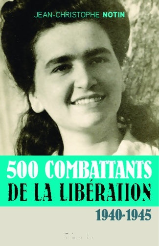 Livrenpoche : 500 combattants de la libération : 1940-1945 - Jean-Christophe Notin - Livre