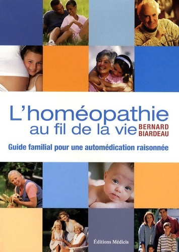 Livrenpoche : L'homéopathie au fil de la vie - Bernard Biardeau - Livre
