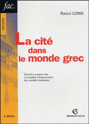 Livrenpoche : La cité dans le monde grec : Structures fonctionnement contradictions - Raoul Lonis - Livre