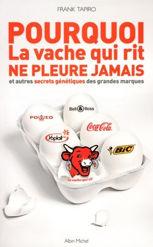 Livrenpoche : Pourquoi la vache qui rit ne pleure jamais : Et autres secrets génétiques des grandes marques - Frank Tapiro - Livre