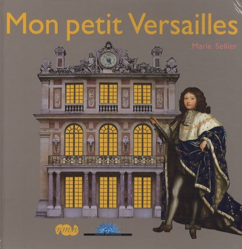 Livrenpoche : Mon petit Versailles - Marie Sellier - Livre