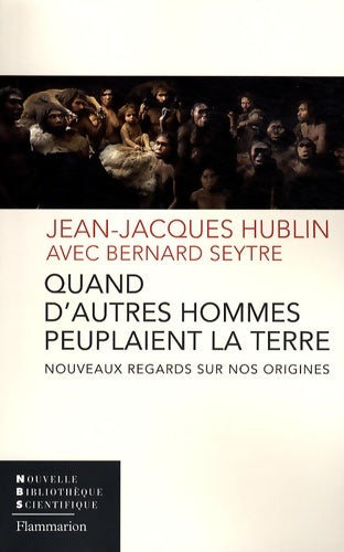 Livrenpoche : Quand d'autres hommes peuplaient la terre - Jean-Jacques Hublin, Bernard Seytre - Livre