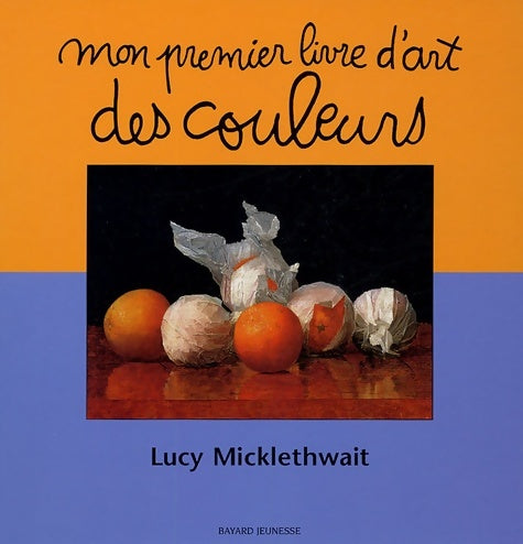 Livrenpoche : Mon premier livre d'art des couleurs - Lucy Micklethwait - Livre