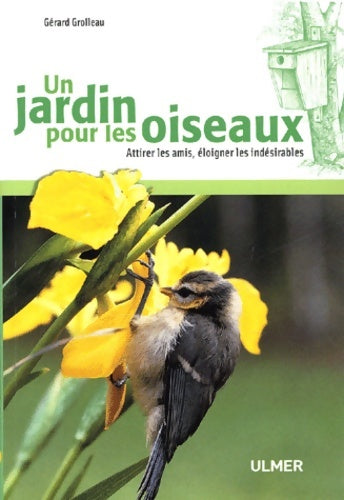 Livrenpoche : Un jardin pour les oiseaux : Attirer les amis éloigner les indésirables - Gérard Grolleau - Livre