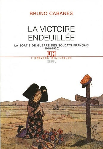 Livrenpoche : La victoire endeuillée : La sortie de guerre des soldats français - Bruno Cabanes - Livre