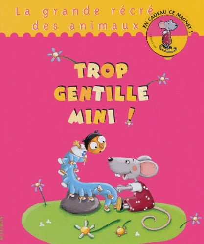 Livrenpoche : Trop gentille mini ! + le magnet du héros offert - Claire Renaud - Livre