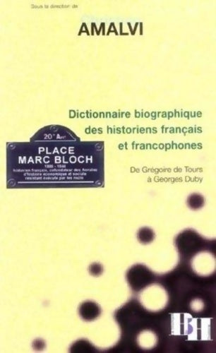 Livrenpoche : Dictionnaire biographique des historiens français et francophones : De Grégoire de Tours à Georges Duby - Christophe Chandezon - Livre