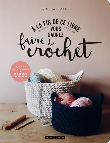 Livrenpoche : A la fin de ce livre vous saurez faire du crochet - Zoe Bateman - Livre