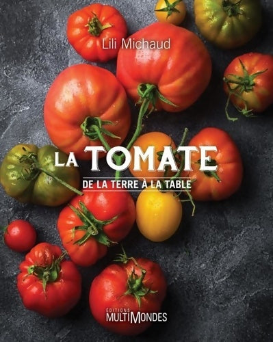 Livrenpoche : La tomate : De la terre à la table - Lili Michaud - Livre