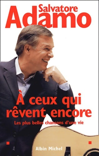 Livrenpoche : A ceux qui rêvent encore : Les Plus Belles Chansons d'une vie - Salvatore Adamo - Livre