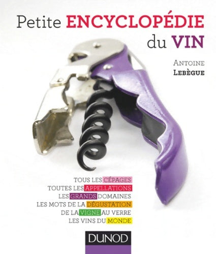 Livrenpoche : Petite encyclopédie du vin - Antoine Lebègue - Livre