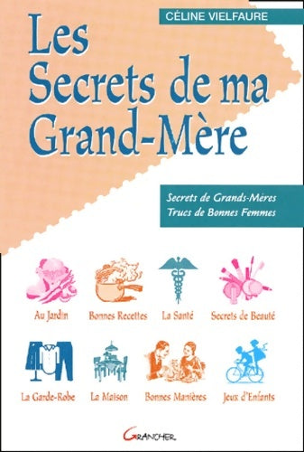 Livrenpoche : Les secrets de ma grand-mère : Petits secrets trucs de bonne femme et drôles d'astuces - Céline Vielfaure - Livre
