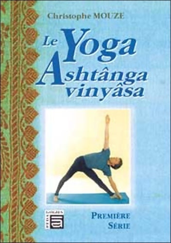 Livrenpoche : Le yoga Ashtânga Vinyâsa : Première série - Christophe Mouze - Livre