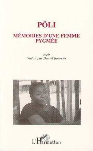Livrenpoche : Pöli. : Mémoire d'une femme pygmée - Daniel Boursier - Livre