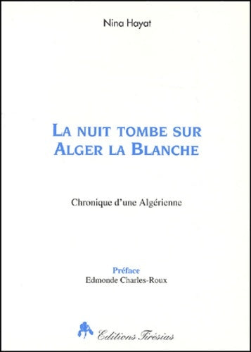 Livrenpoche : La Nuit tombe sur Alger la Blanche : Chronique d'une Algérienne - Nina Hayat - Livre