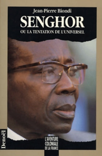 Livrenpoche : Senghor ou La tentation de l'universel - Jean-Pierre Biondi - Livre
