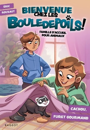 Livrenpoche : Bienvenue chez les Bouledepoils ! Cachou furet gourmand : Famille d'accueil pour animaux - Eric Rouzaut - Livre