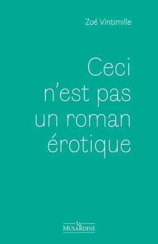 Livrenpoche : Ceci n'est pas un roman érotique - Zoé Vintimille - Livre