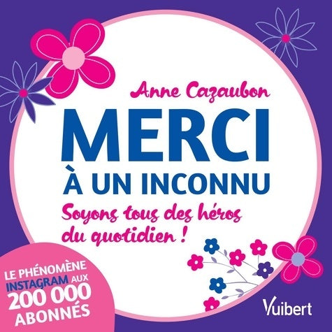 Livrenpoche : Merci à un inconnu : Soyons tous des héros du quotidien ! - Anne Cazaubon - Livre