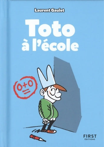Livrenpoche : Toto à l'école : Les meilleurs blagues pour faire rire les copains à la récré cancres et premiers de la classe compris ! - Laurent Gaulet - Livre