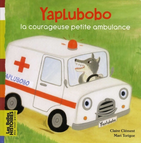 Livrenpoche : Yaplubobo la courageuse petite ambulance - Claire Clément - Livre