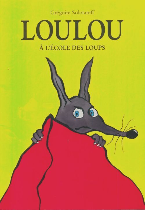 Livrenpoche : Loulou à l'école des loups - Grégoire Solotareff - Livre