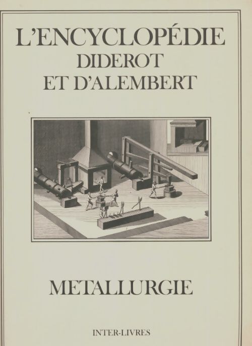 Livrenpoche : L'encyclopédie Diderot et d'Alembert : Métallurgie - Denis Diderot - Livre