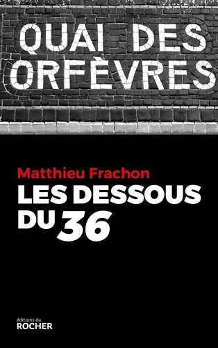 Livrenpoche : Les Dessous du 36 - Matthieu Frachon - Livre
