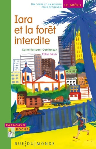 Livrenpoche : Iara et la forêt interdite : Un conte et un dossier pour découvrir le Brésil - Karim Ressouni-Demigneux - Livre