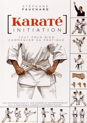 Livrenpoche : Karaté - Initiation : Tout pour bien commencer sa pratique - Stéphane Fauchard - Livre