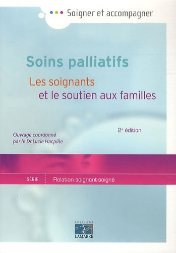 Livrenpoche : Soins palliatifs : Les soignants et le soutien aux familles - Lucie Hacpille - Livre