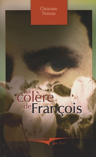 Livrenpoche : La colère de François - Christiane Noireau - Livre