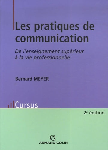 Livrenpoche : Les pratiques de communication : De l'enseignement supérieur à la vie professionnelle - Bernard Meyer - Livre