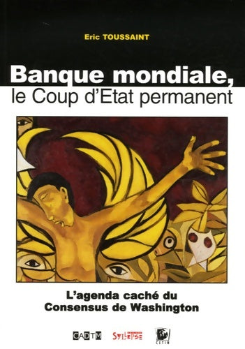 Livrenpoche : Banque mondiale le Coup d'Etat permanent : L'agenda caché du Consensus de Washington - Eric Toussaint - Livre