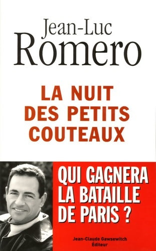 Livrenpoche : La nuit des petits couteaux : Qui gagnera la bataille de Paris ? - Jean-Luc Romero - Livre