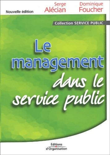 Livrenpoche : LE MANAGEMENT DANS LE SERVICE PUBLIC - Serge Alecian - Livre