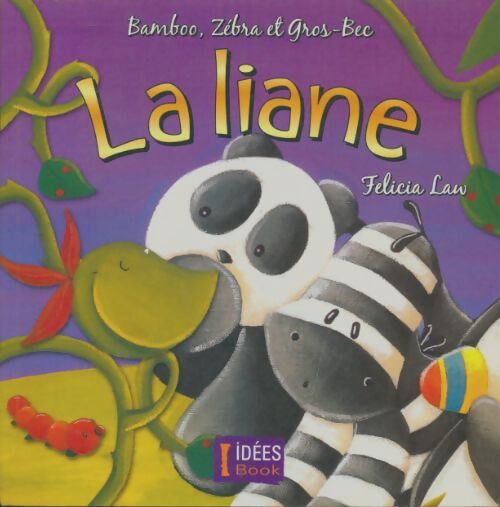 Livrenpoche : Bambou, Zébra et Gros-Bec : La liane - Félicia Law - Livre