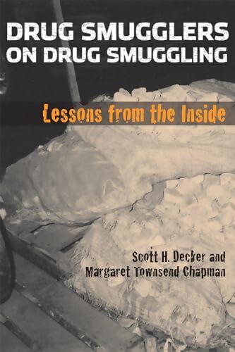 Livrenpoche : Drug smugglers on drug smuggling : Lessons from the inside - Scott H. Decker - Livre