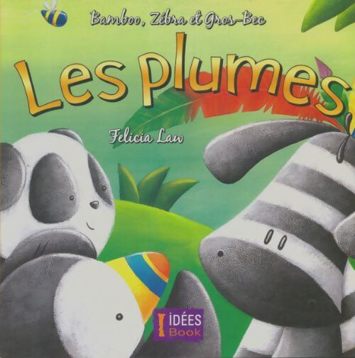 Livrenpoche : Bambou, Zébra et Gros-Bec : Les plumes - Félicia Law - Livre