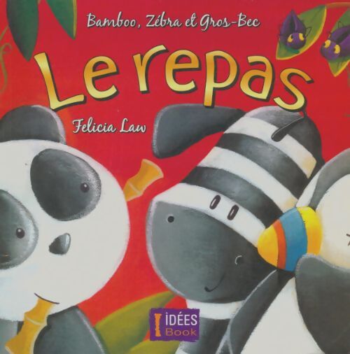 Livrenpoche : Bambou, Zébra et Gros-Bec : Le repas - Félicia Law - Livre