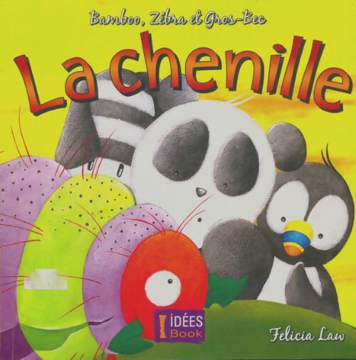 Livrenpoche : Bambou, Zébra et Gros-Bec : La chenille - Félicia Law - Livre