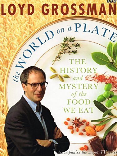 Livrenpoche : The world on a plate : History and mystery of the food we eat - Loyd Grossman - Livre