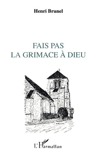 Livrenpoche : Fais pas la grimace à Dieu - Henri Brunel - Livre