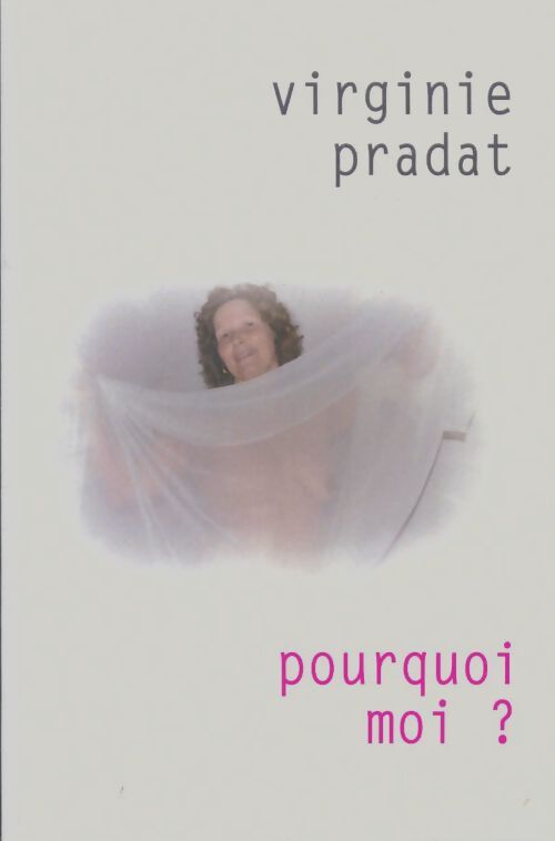 Livrenpoche : Pourquoi moi? - Virginie Pradat - Livre